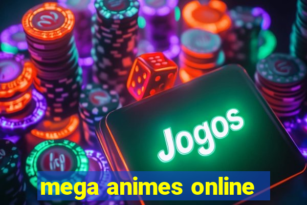 mega animes online